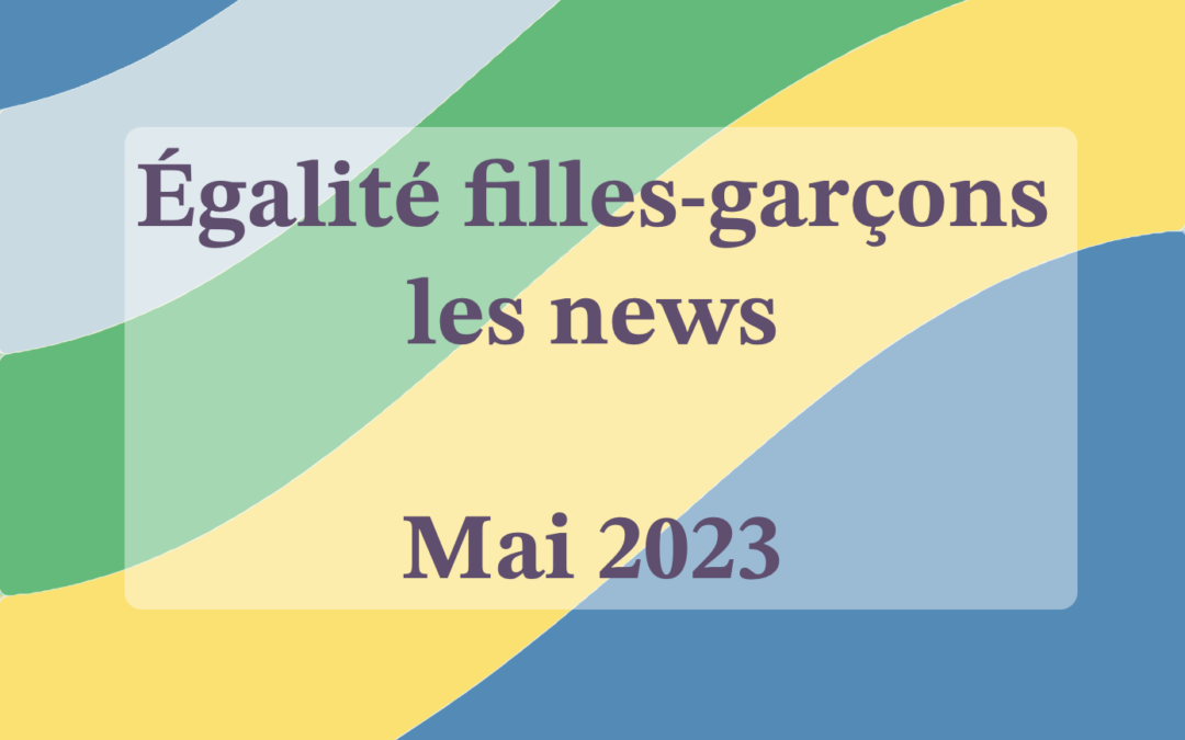 Égalité Filles-Garçons : Newsletter Mai 2023